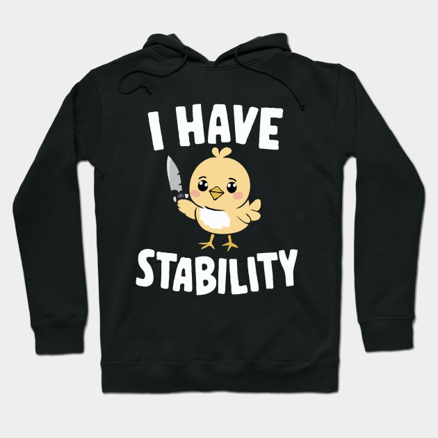 I Have Stability. Funny Hoodie by Chrislkf